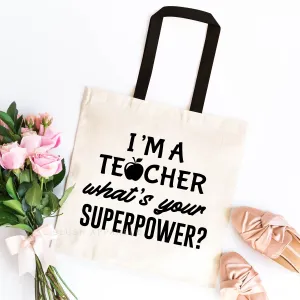 I'm a Teacher What's Your Superpower Tote